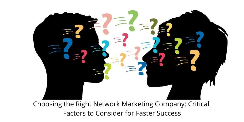 Choosing the Right Network Marketing Company: Critical Factors to Consider for Faster Success